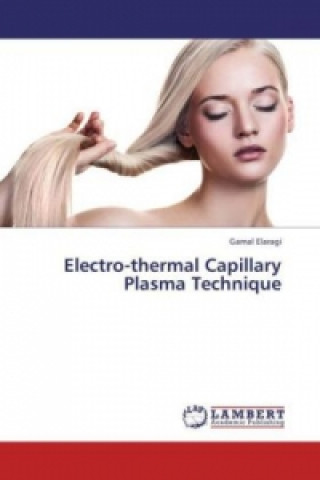 Kniha Electro-thermal Capillary Plasma Technique Gamal Elaragi