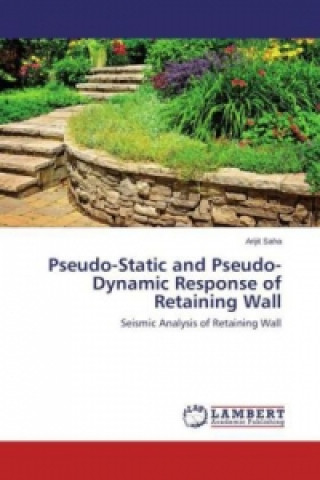 Kniha Pseudo-Static and Pseudo-Dynamic Response of Retaining Wall Arijit Saha