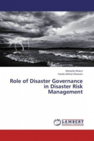 Carte Role of Disaster Governance in Disaster Risk Management Mostofa Mukul