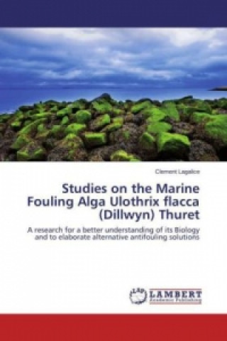 Carte Studies on the Marine Fouling Alga Ulothrix flacca (Dillwyn) Thuret Clement Lagalice