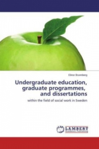 Книга Undergraduate education, graduate programmes, and dissertations Elinor Brunnberg