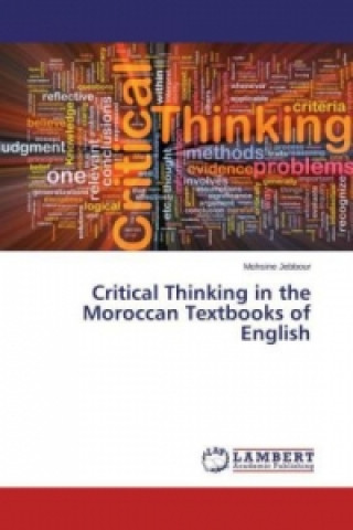 Kniha Critical Thinking in the Moroccan Textbooks of English Mohsine Jebbour