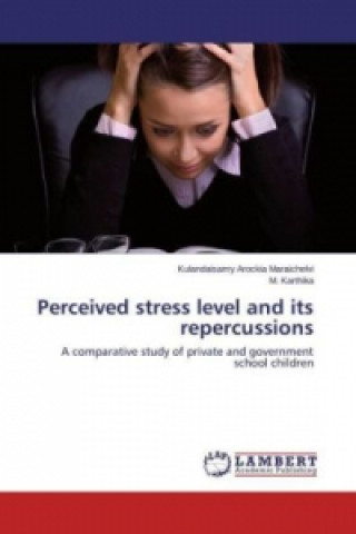 Книга Perceived stress level and its repercussions Kulandaisamy Arockia Maraichelvi