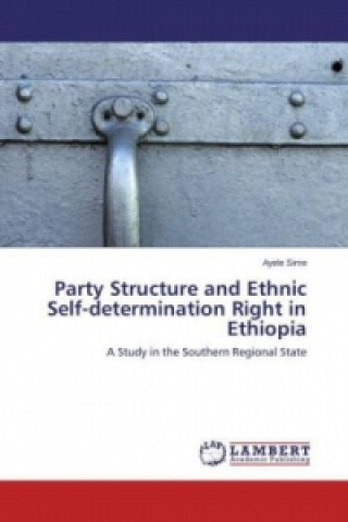 Buch Party Structure and Ethnic Self-determination Right in Ethiopia Ayele Sime