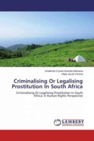 Βιβλίο Criminalising Or Legalising Prostitution In South Africa Untalimile Crystal Amenda Mokoena