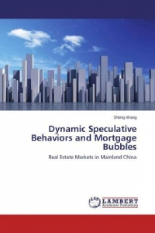 Libro Dynamic Speculative Behaviors and Mortgage Bubbles Sheng Wang