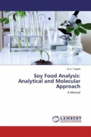 Carte Soy Food Analysis: Analytical and Molecular Approach M. K. Tripathi