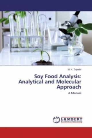 Книга Soy Food Analysis: Analytical and Molecular Approach M. K. Tripathi