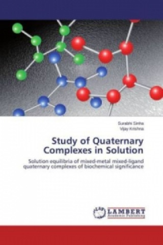 Könyv Study of Quaternary Complexes in Solution Surabhi Sinha