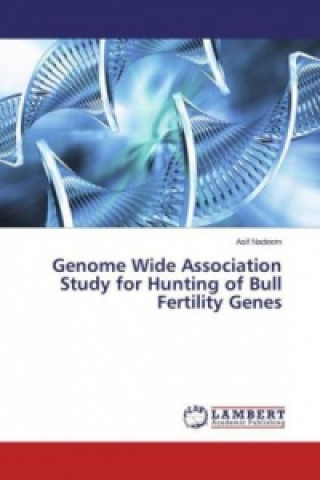 Könyv Genome Wide Association Study for Hunting of Bull Fertility Genes Asif Nadeem