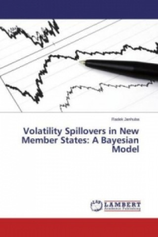 Książka Volatility Spillovers in New Member States: A Bayesian Model Radek Janhuba