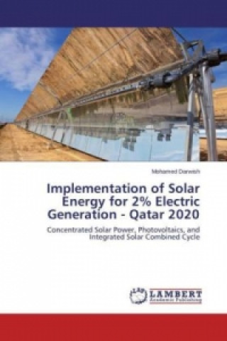 Könyv Implementation of Solar Energy for 2% Electric Generation - Qatar 2020 Mohamed Darwish