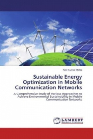 Kniha Sustainable Energy Optimization in Mobile Communication Networks Amit Kumar Mehta