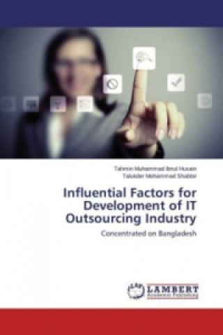 Buch Influential Factors for Development of IT Outsourcing Industry Tahmin Muhammad Ibnul Husain