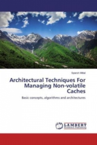 Könyv Architectural Techniques For Managing Non-volatile Caches Sparsh Mittal