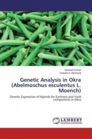 Knjiga Genetic Analysis in Okra (Abelmoschus esculentus L. Moench) Ashwani Kumar