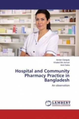 Kniha Hospital and Community Pharmacy Practice in Bangladesh Amlan Ganguly