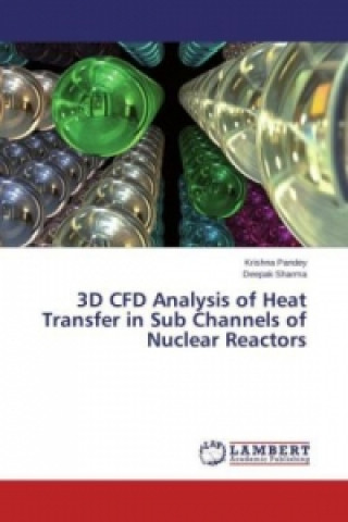 Carte 3D CFD Analysis of Heat Transfer in Sub Channels of Nuclear Reactors Krishna Pandey