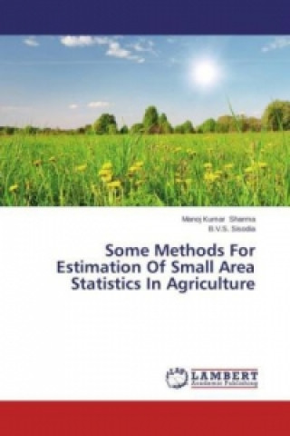 Kniha Some Methods For Estimation Of Small Area Statistics In Agriculture Manoj Kumar Sharma