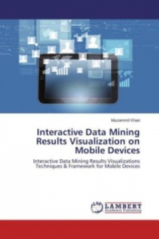 Kniha Interactive Data Mining Results Visualization on Mobile Devices Muzammil Khan