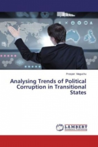 Carte Analysing Trends of Political Corruption in Transitional States Prosper Maguchu