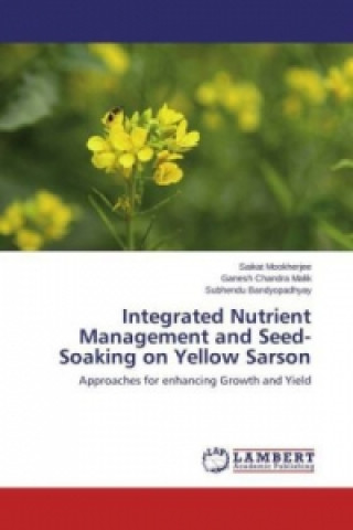 Книга Integrated Nutrient Management and Seed-Soaking on Yellow Sarson Saikat Mookherjee