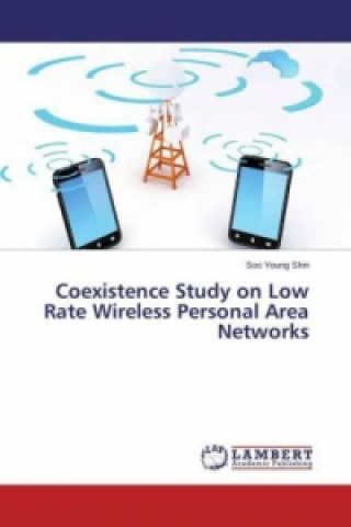 Kniha Coexistence Study on Low Rate Wireless Personal Area Networks Soo Young Shin