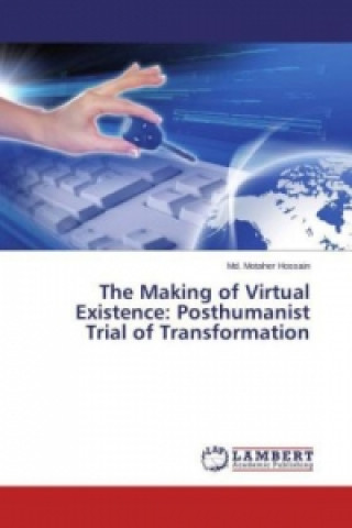 Buch The Making of Virtual Existence: Posthumanist Trial of Transformation Md. Motaher Hossain