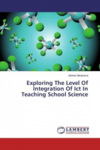 Kniha Exploring The Level Of Integration Of Ict In Teaching School Science Johnes Mwaruma