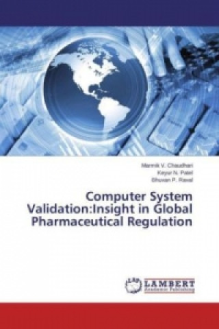Carte Computer System Validation:Insight in Global Pharmaceutical Regulation Marmik V. Chaudhari