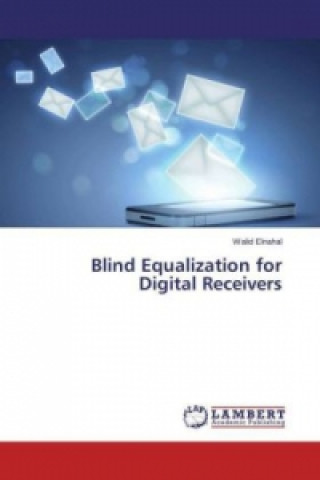 Kniha Blind Equalization for Digital Receivers Walid Elnahal