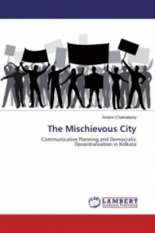 Carte The Mischievous City Antarin Chakrabarty