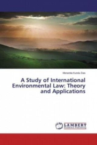 Książka A Study of International Environmental Law: Theory and Applications Mononita Kundu Das