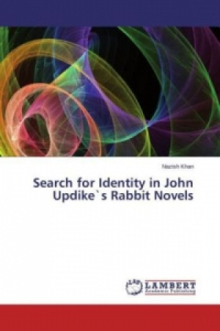 Knjiga Search for Identity in John Updike`s Rabbit Novels Nazish Khan