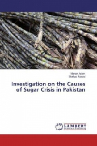 Kniha Investigation on the Causes of Sugar Crisis in Pakistan Manan Aslam