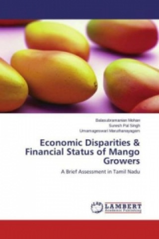 Книга Economic Disparities & Financial Status of Mango Growers Balasubramanian Mohan