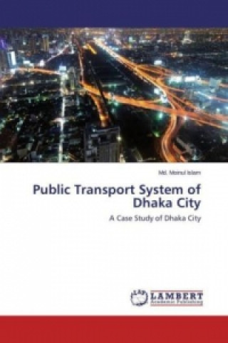 Carte Public Transport System of Dhaka City Md. Moinul Islam