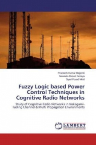 Kniha Fuzzy Logic based Power Control Techniques in Cognitive Radio Networks Praneeth Kumar Bejjenki