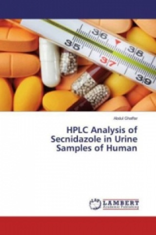 Könyv HPLC Analysis of Secnidazole in Urine Samples of Human Abdul Ghaffar