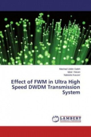 Książka Effect of FWM in Ultra High Speed DWDM Transmission System Mashad Uddin Saleh