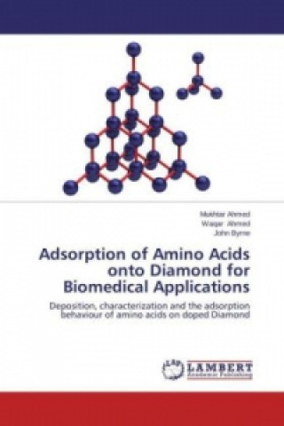 Kniha Adsorption of Amino Acids onto Diamond for Biomedical Applications MUKHTAR AHMED