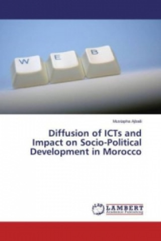 Książka Diffusion of ICTs and Impact on Socio-Political Development in Morocco Mustapha Ajbaili