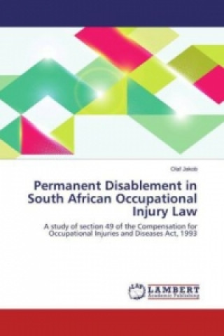 Kniha Permanent Disablement in South African Occupational Injury Law Olaf Jakob