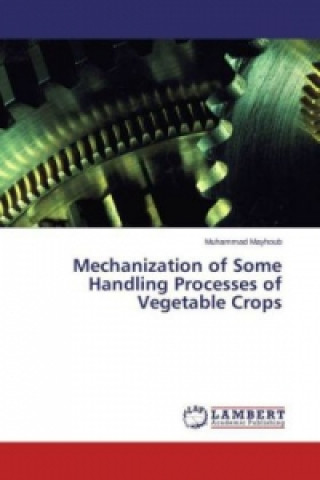 Carte Mechanization of Some Handling Processes of Vegetable Crops Muhammad Mayhoub
