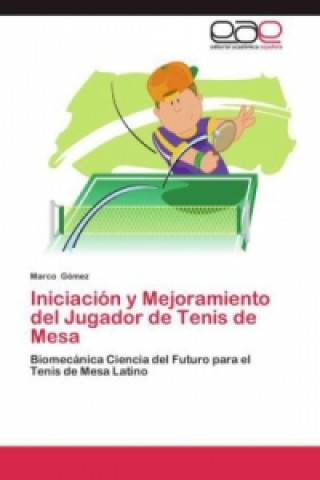 Buch Iniciacion y Mejoramiento del Jugador de Tenis de Mesa Marco Gómez