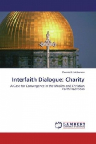 Könyv Interfaith Dialogue: Charity Dennis B. Nickerson