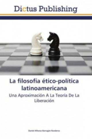 Kniha filosofia etico-politica latinoamericana Daniel Alfonso Barragán Ronderos
