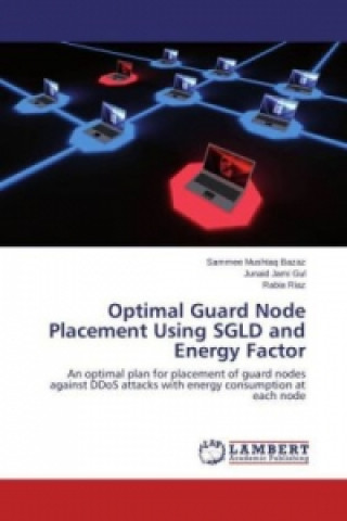 Könyv Optimal Guard Node Placement Using SGLD and Energy Factor Sammee Mushtaq Bazaz