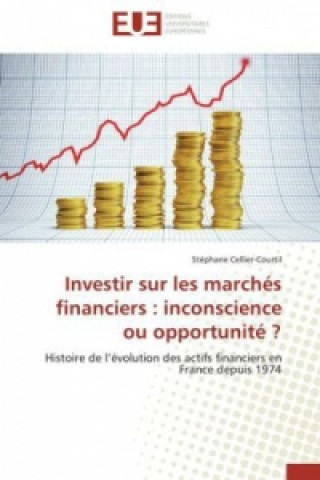 Книга Investir sur les marchés financiers : inconscience ou opportunité ? Stéphane Cellier-Courtil