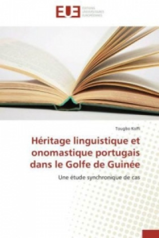 Kniha Héritage linguistique et onomastique portugais dans le Golfe de Guinée Tougbo Koffi